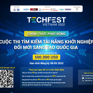 CUỘC THI TÌM KIẾM TÀI NĂNG KHỞI NGHIỆP ĐỔI MỚI SÁNG TẠO QUỐC GIA TECHFEST VIETNAM 2022